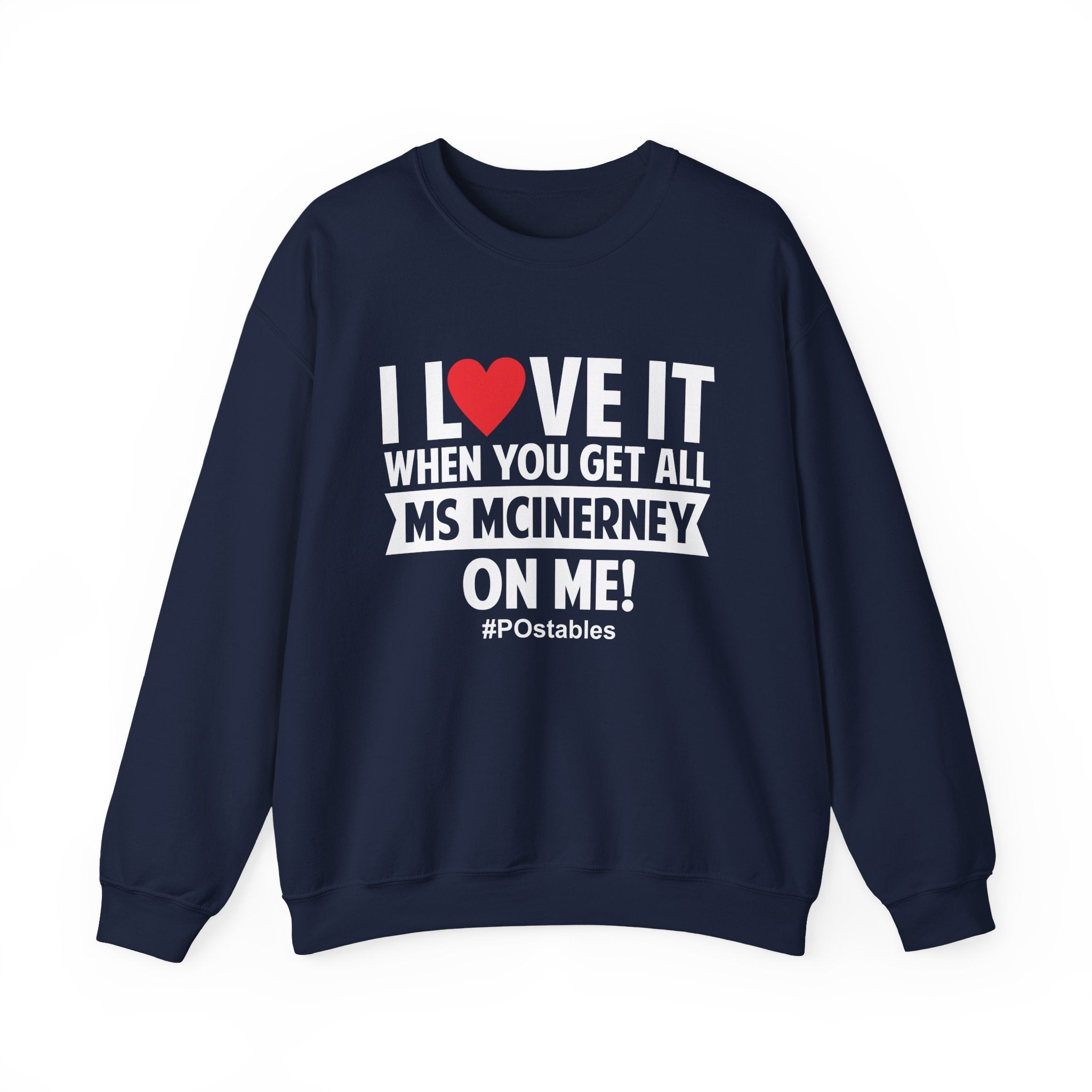 I Love it When You Get All Ms Mcinerney on Me Unisex Sweatshirt