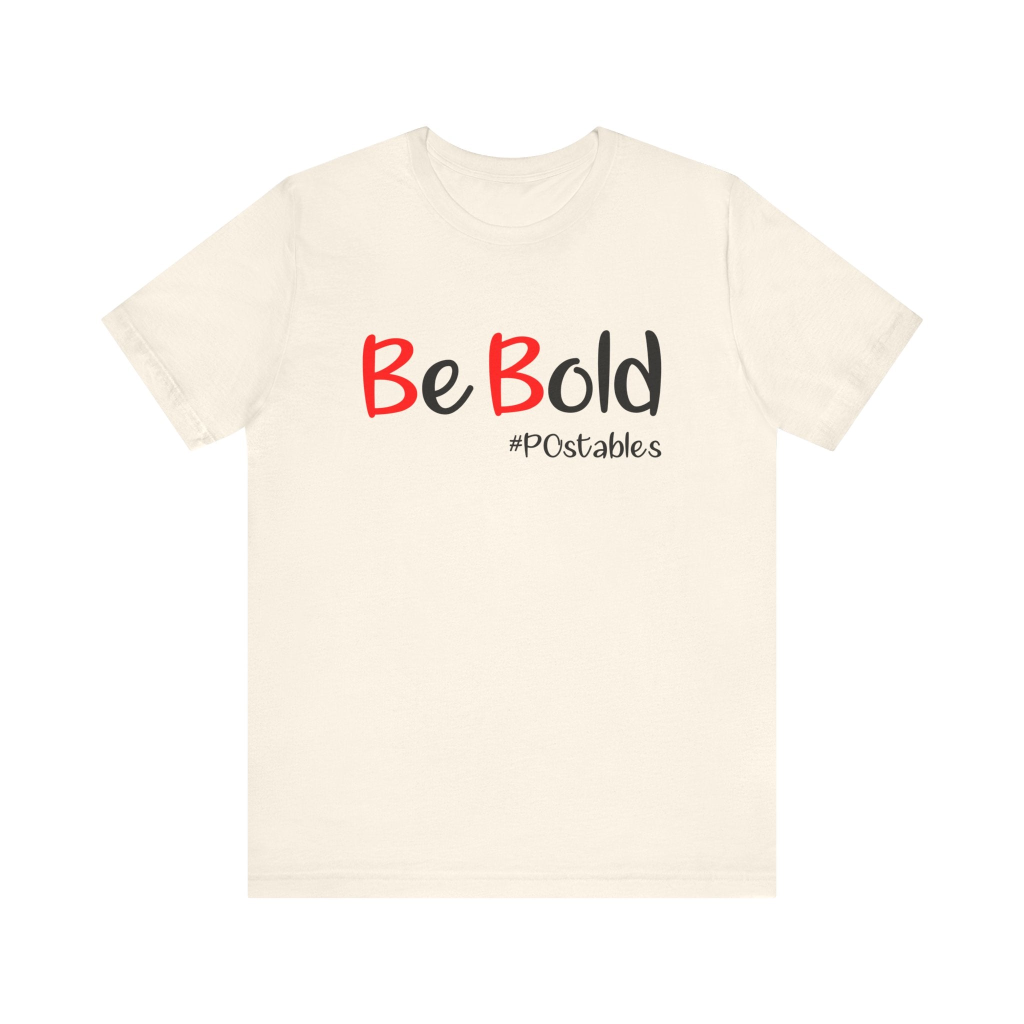 Be Bold Unisex Shirt