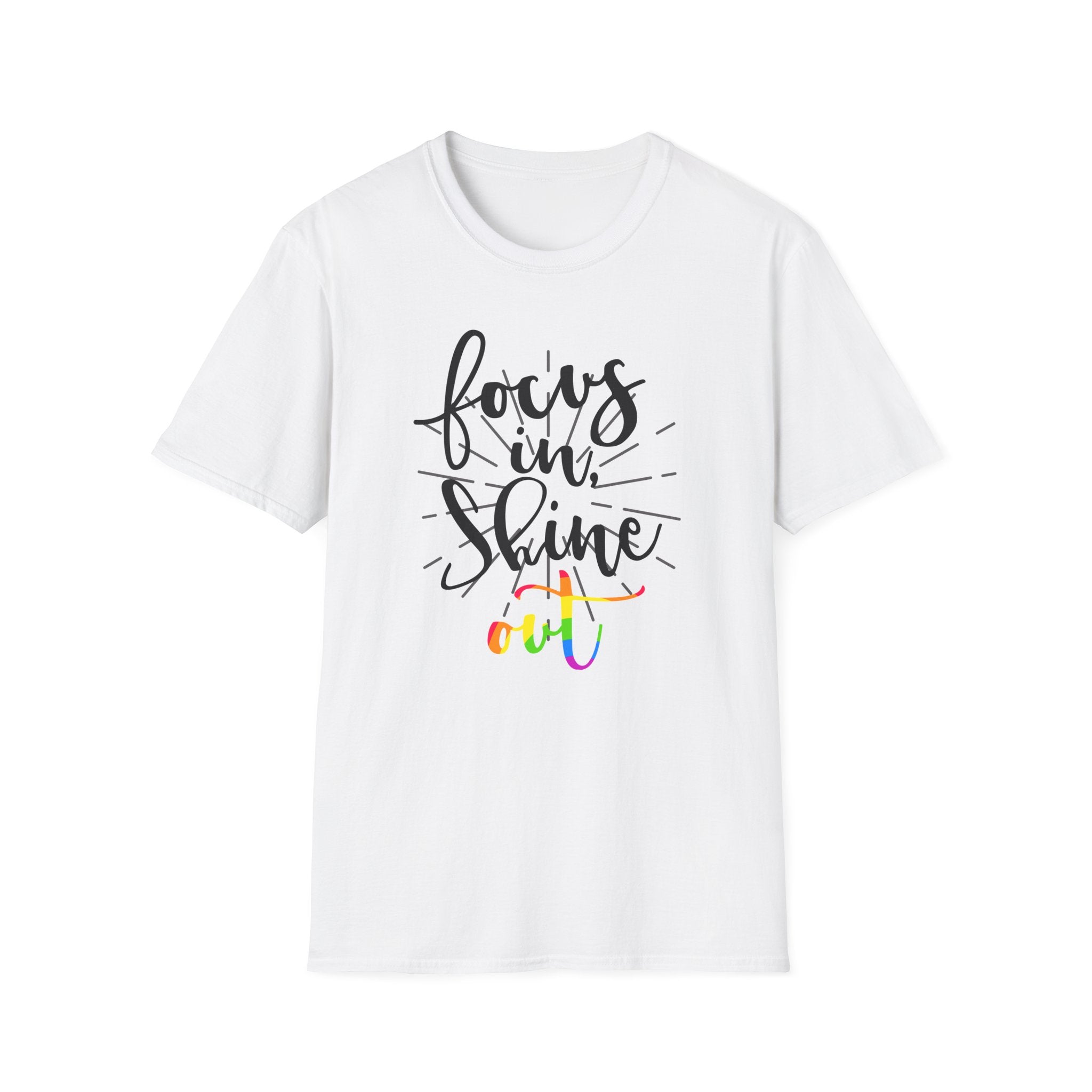 Focus in, Shine Out Unisex Shirt