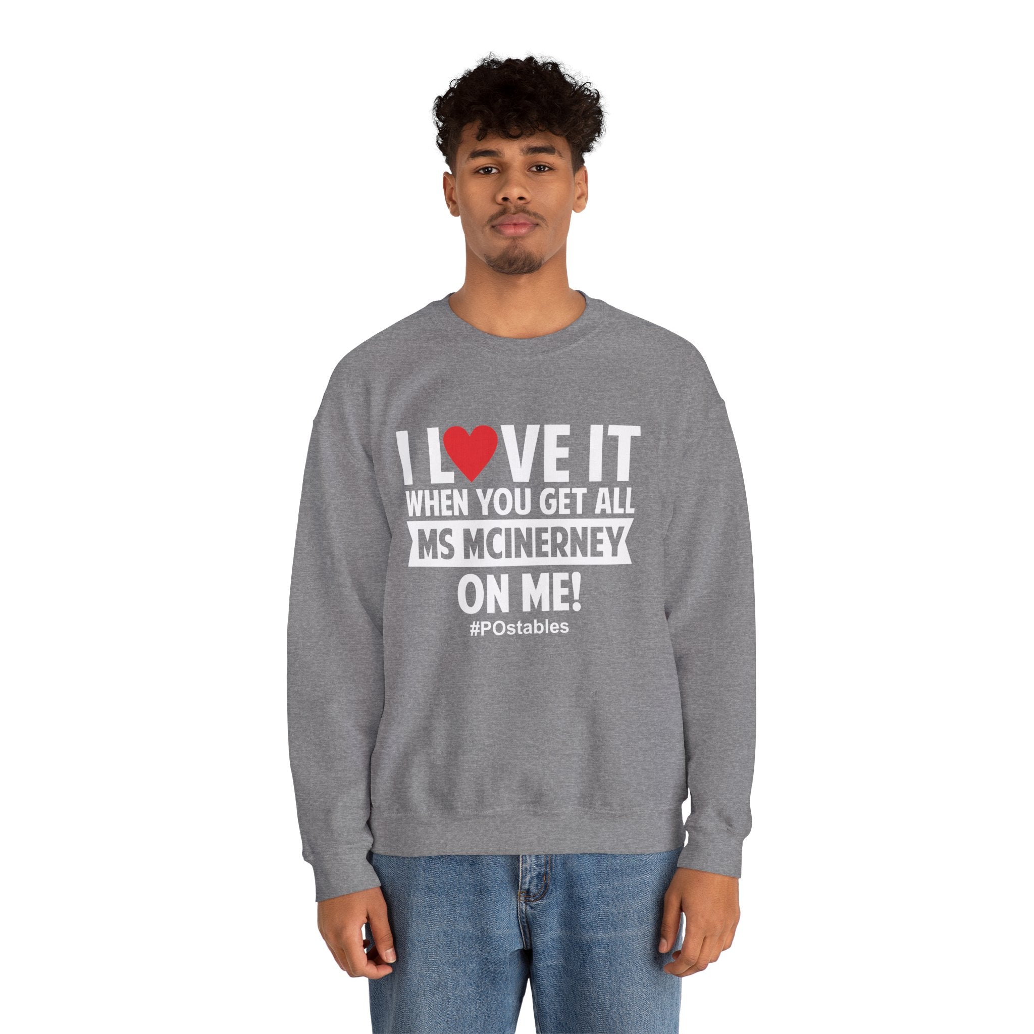 I Love it When You Get All Ms Mcinerney on Me Unisex Sweatshirt