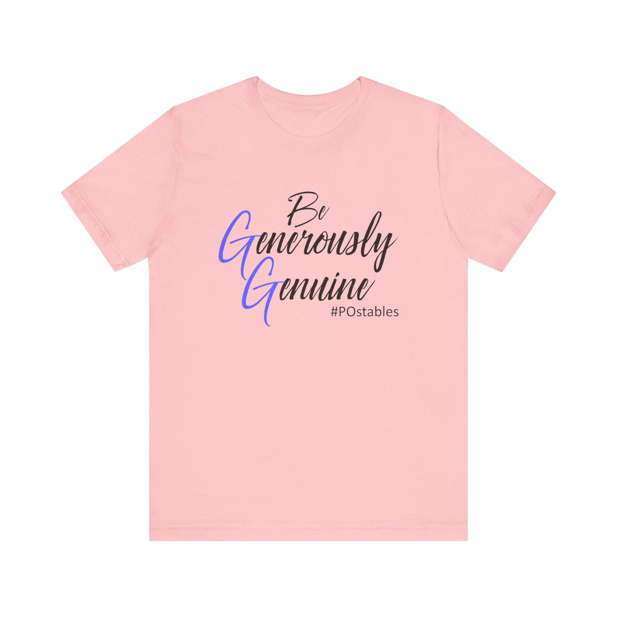 Be Generously Genuine Unisex Shirt