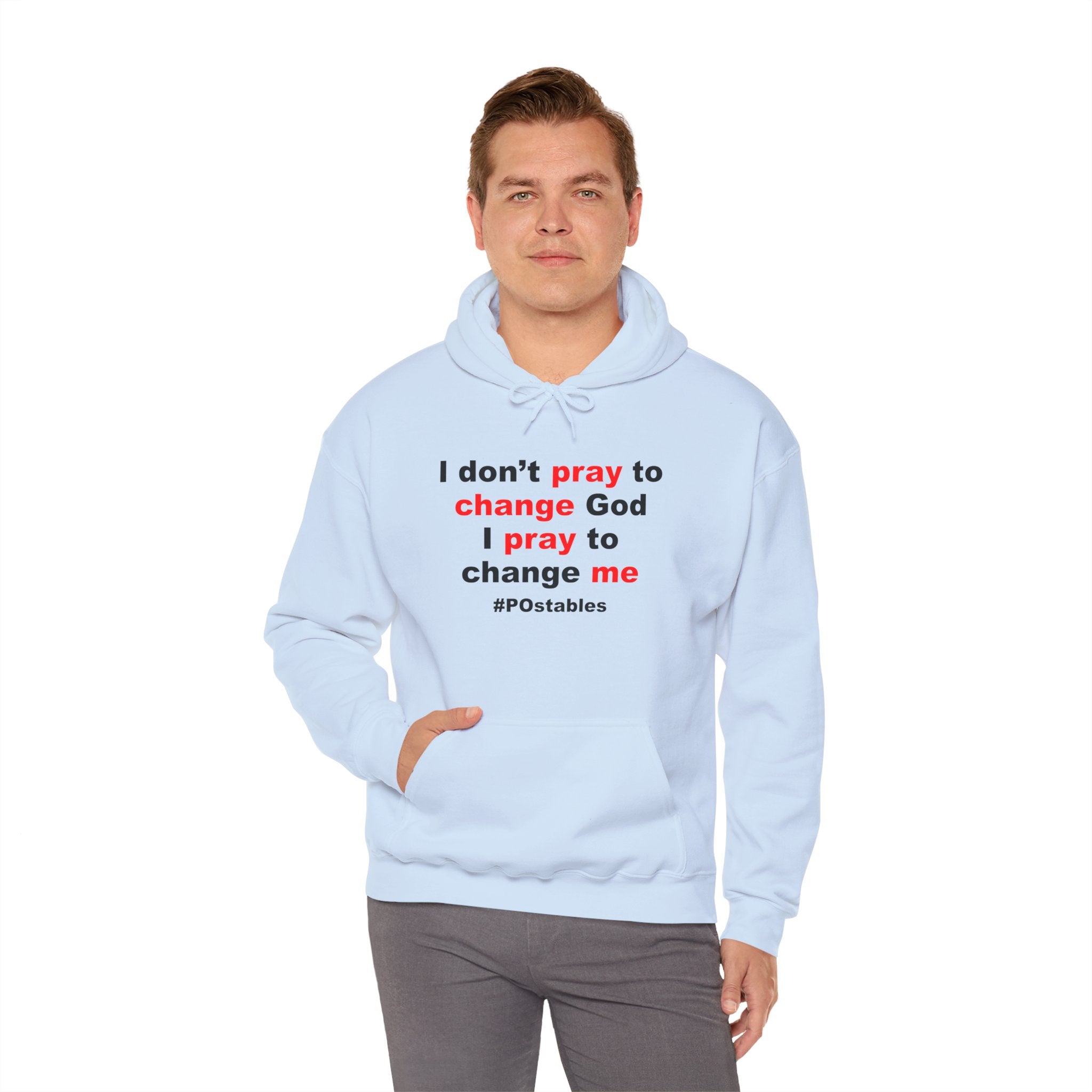 I Dont Pray to Change God Unisex Hoodie