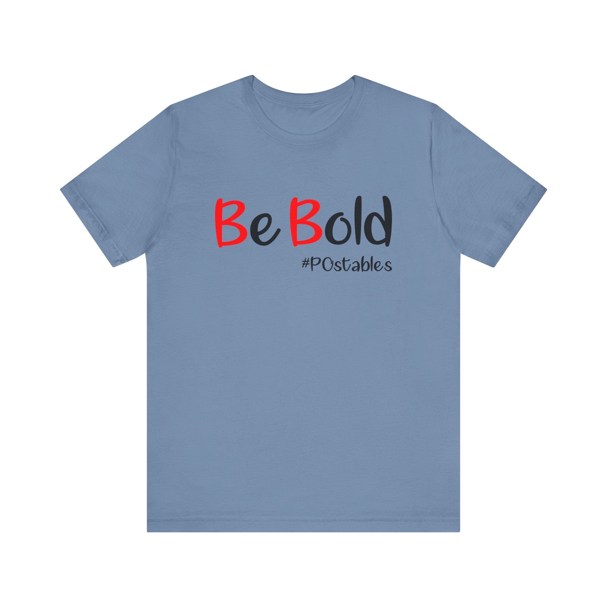 Be Bold Unisex Shirt