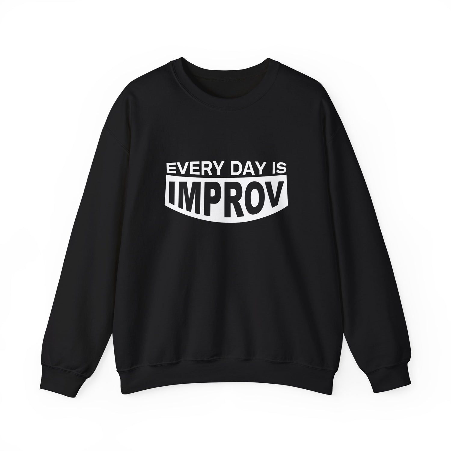 Every Day is Improv Unisex Sweatshirt