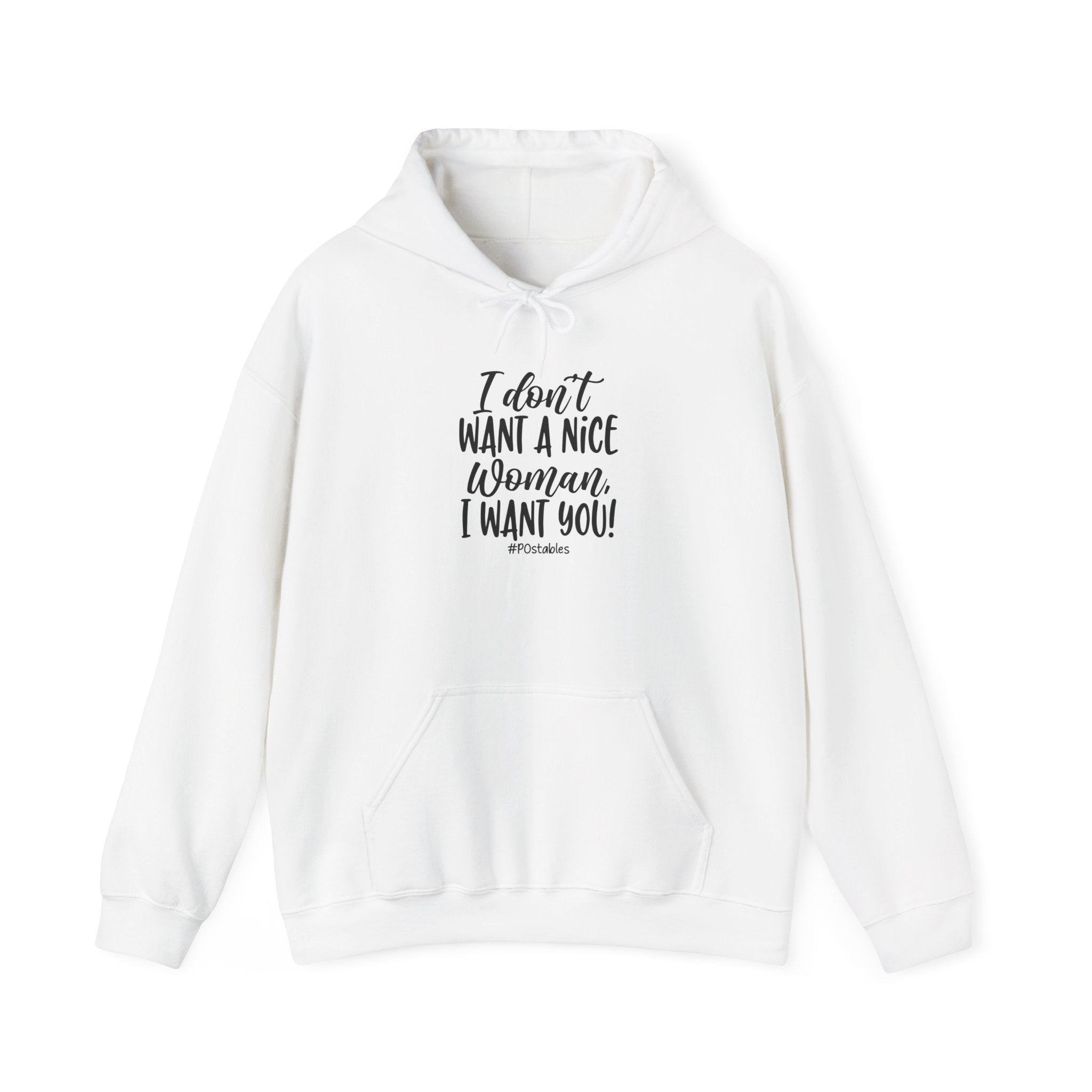 I Don’t Want a Nice Woman I Want You Unisex Hoodie