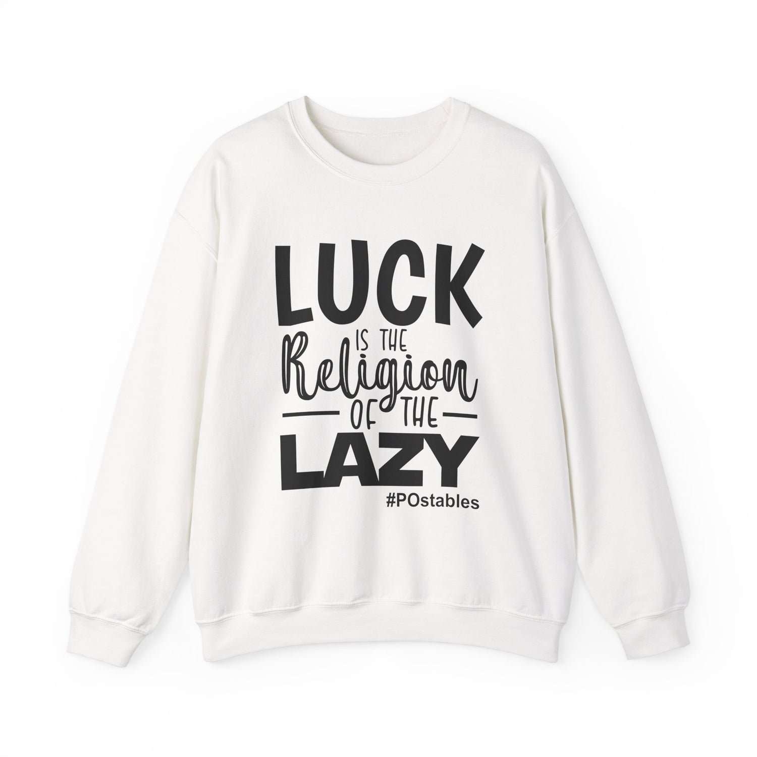 Luck is the Religion of the Lazy Unisex Sweatshirt