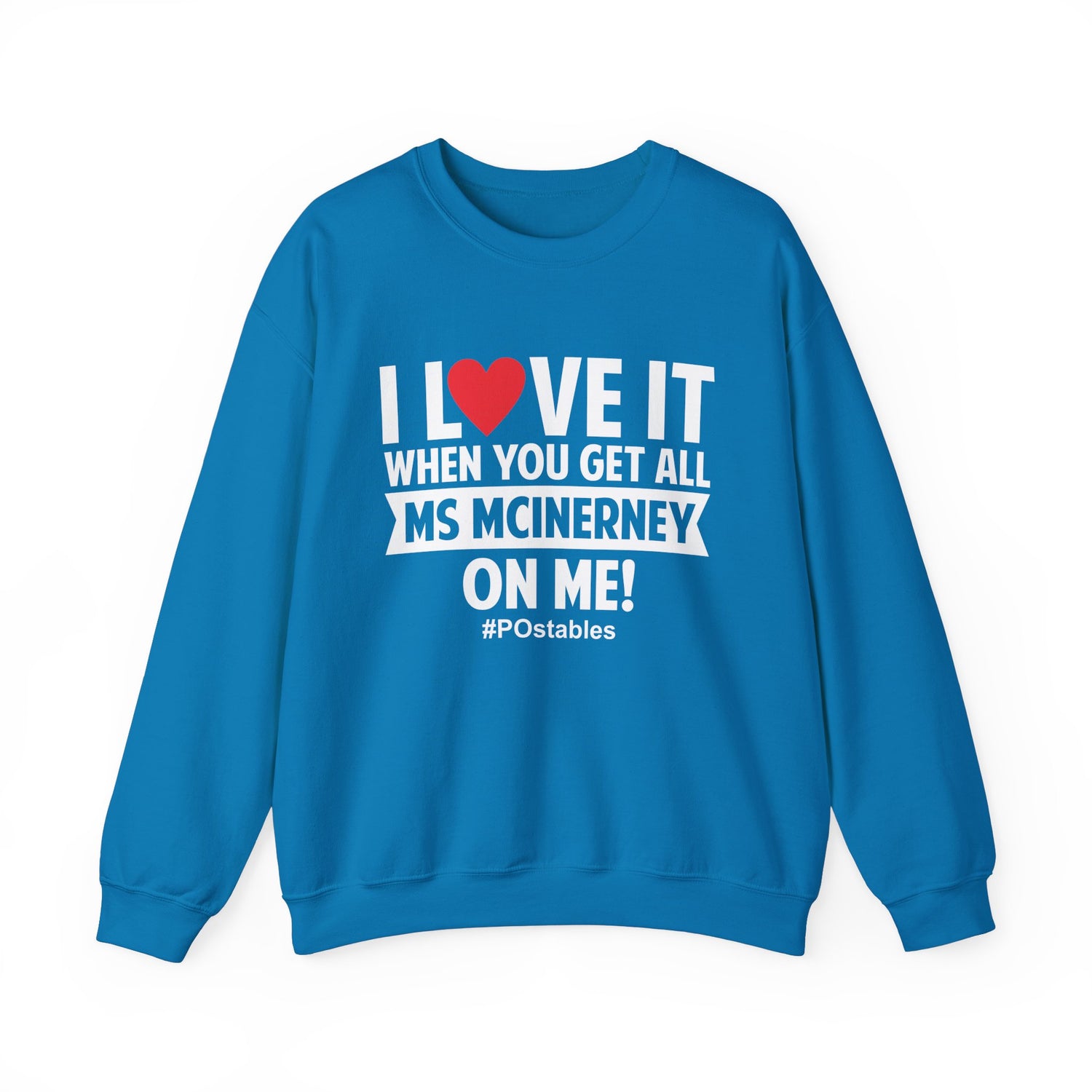 I Love it When You Get All Ms Mcinerney on Me Unisex Sweatshirt