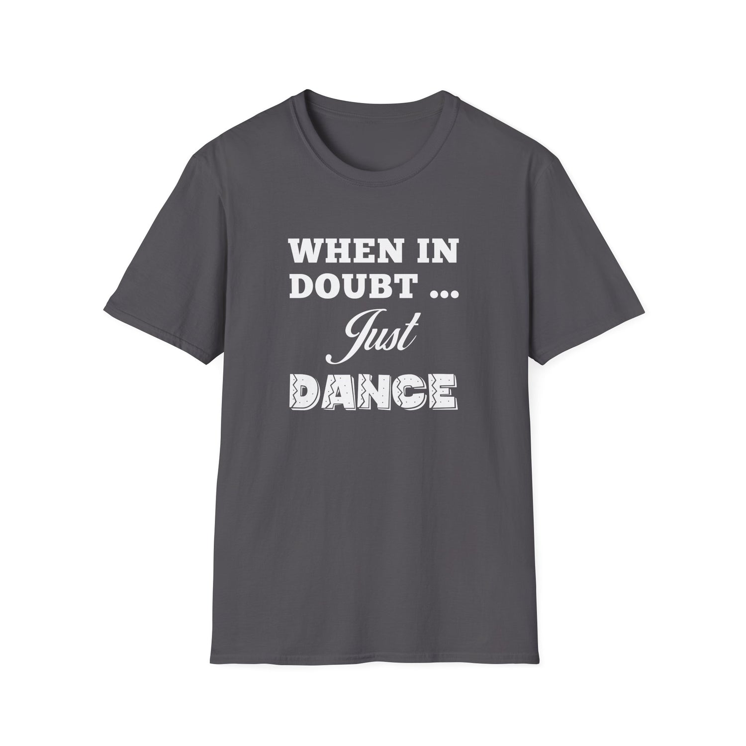 When in Doubt Just Dance Unisex Shirt
