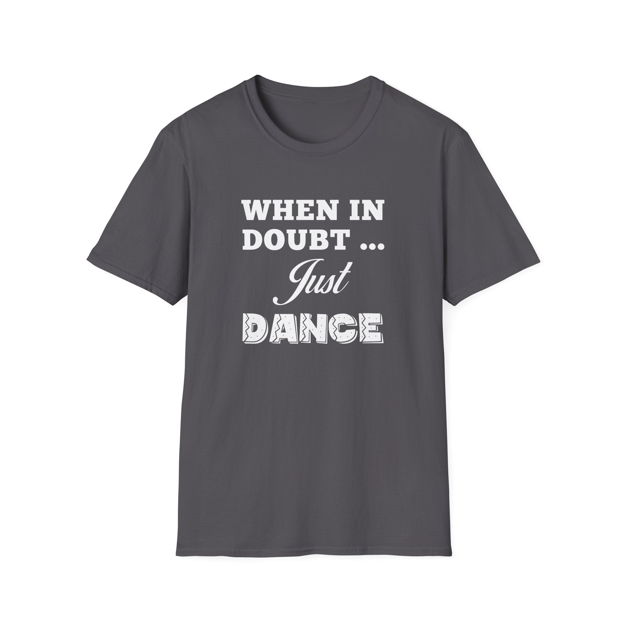 When in Doubt Just Dance Unisex Shirt