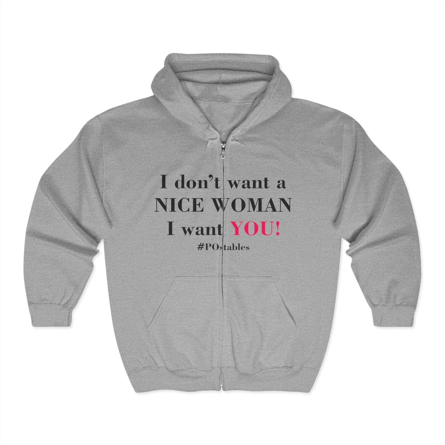 I Dont Want a Nice Woman I Want YOU Unisex Zip Hoodie