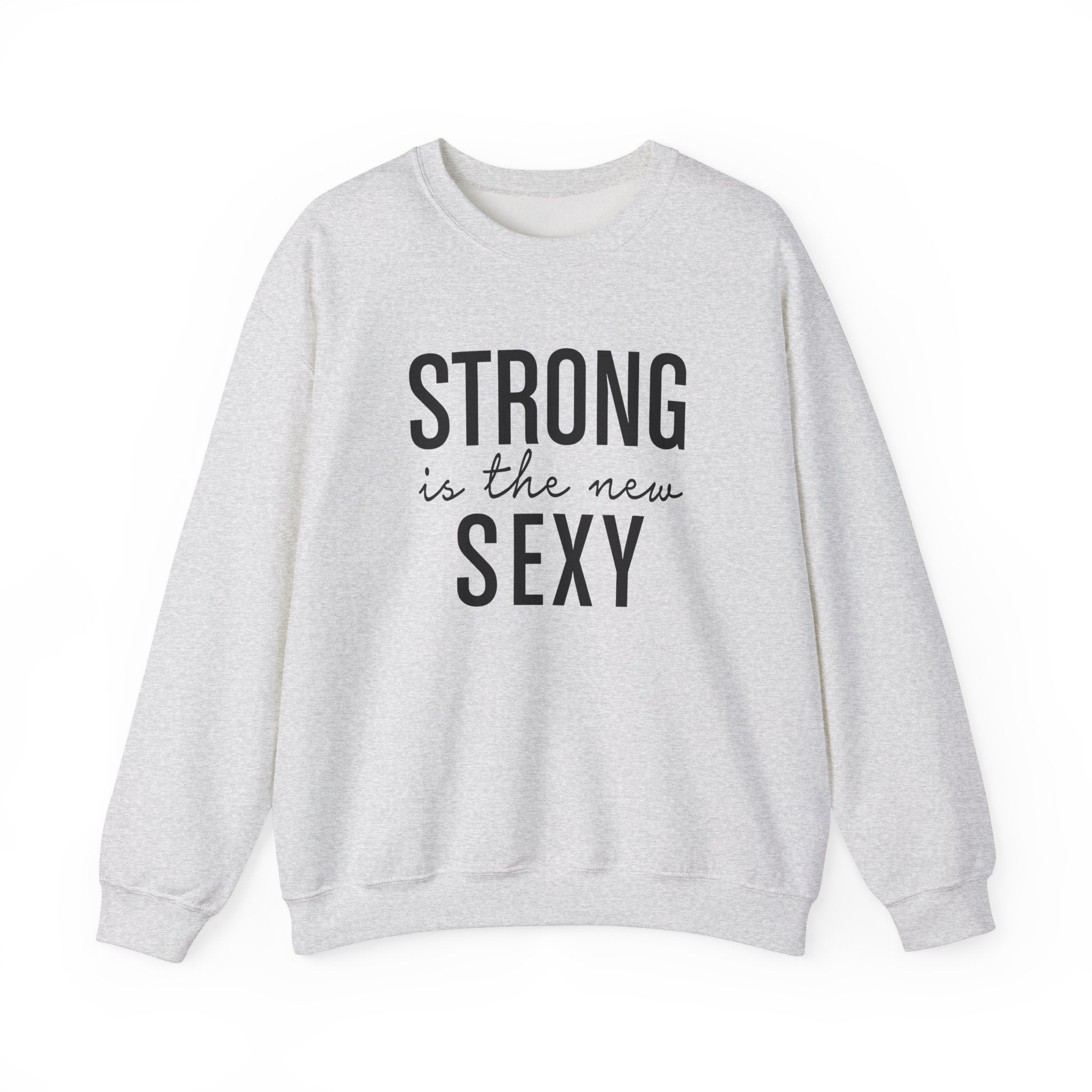 Strong is the New Sexy Sweatshirt - Unisex Heavy Blend™ Crewneck