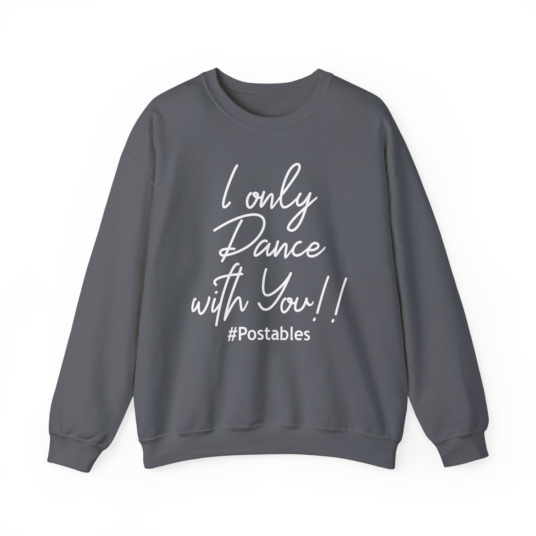 I Only Dance with You Unisex Sweatshirt