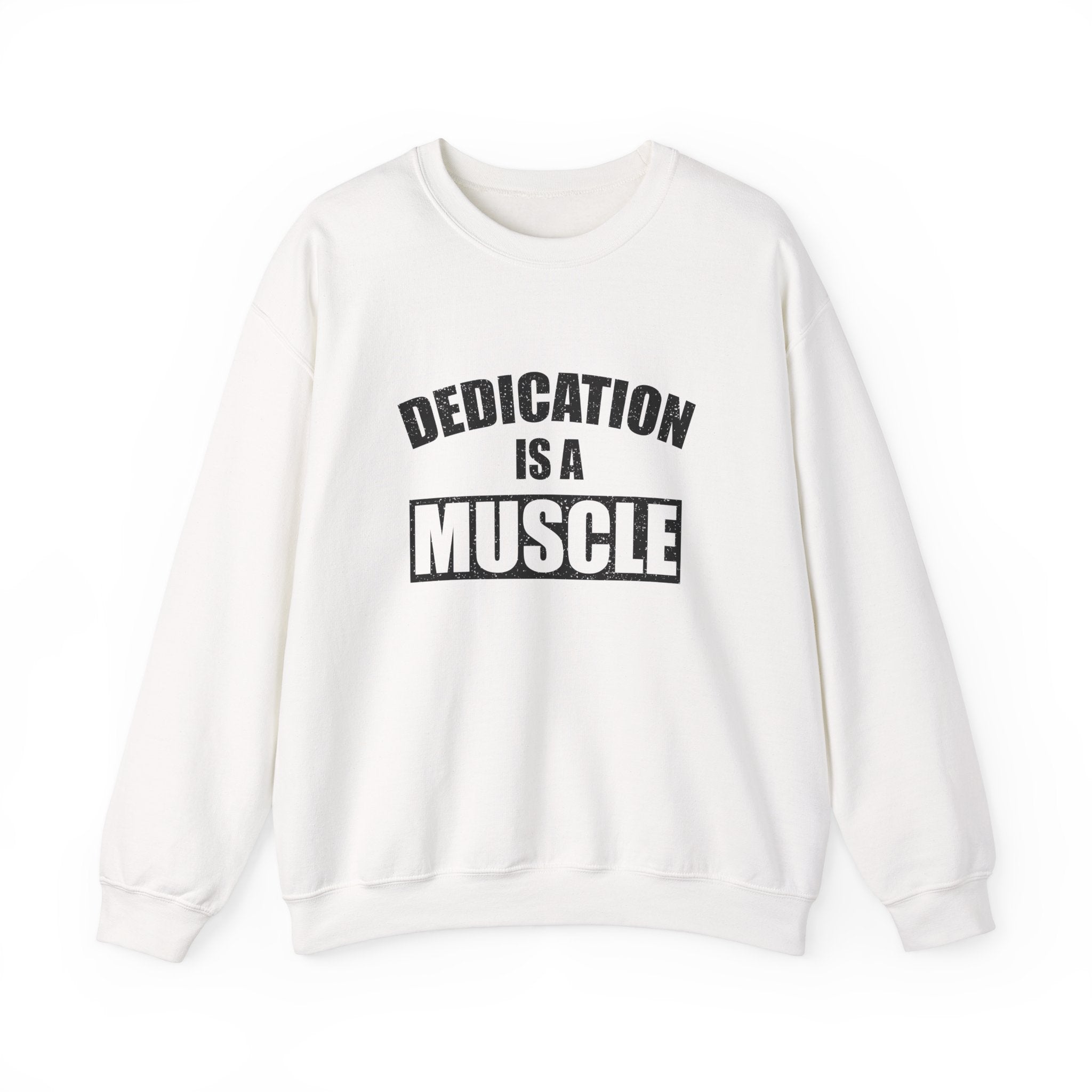 Dedication is a Muscle Unisex Sweatshirt
