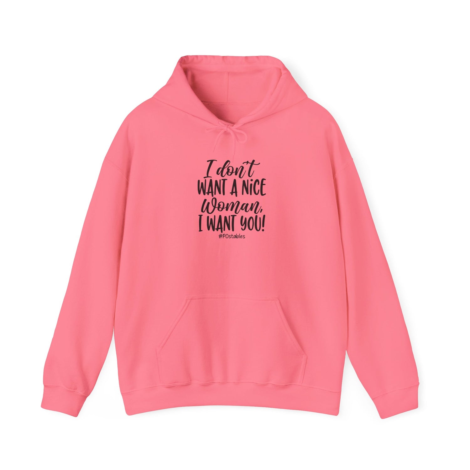 I Don’t Want a Nice Woman I Want You Unisex Hoodie