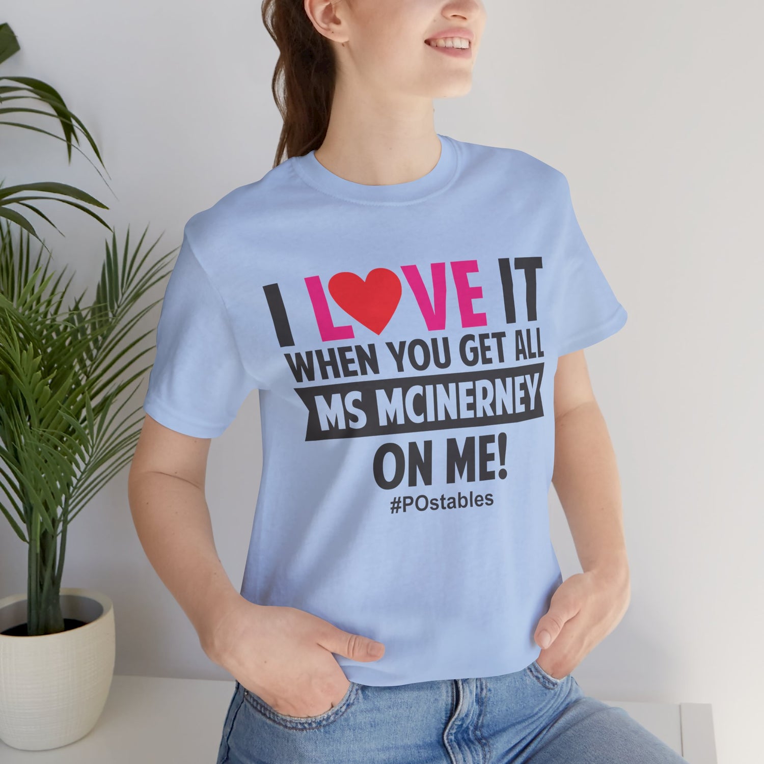 I Love It When You Get All MS MCINERNEY On Me! Unisex Shirt