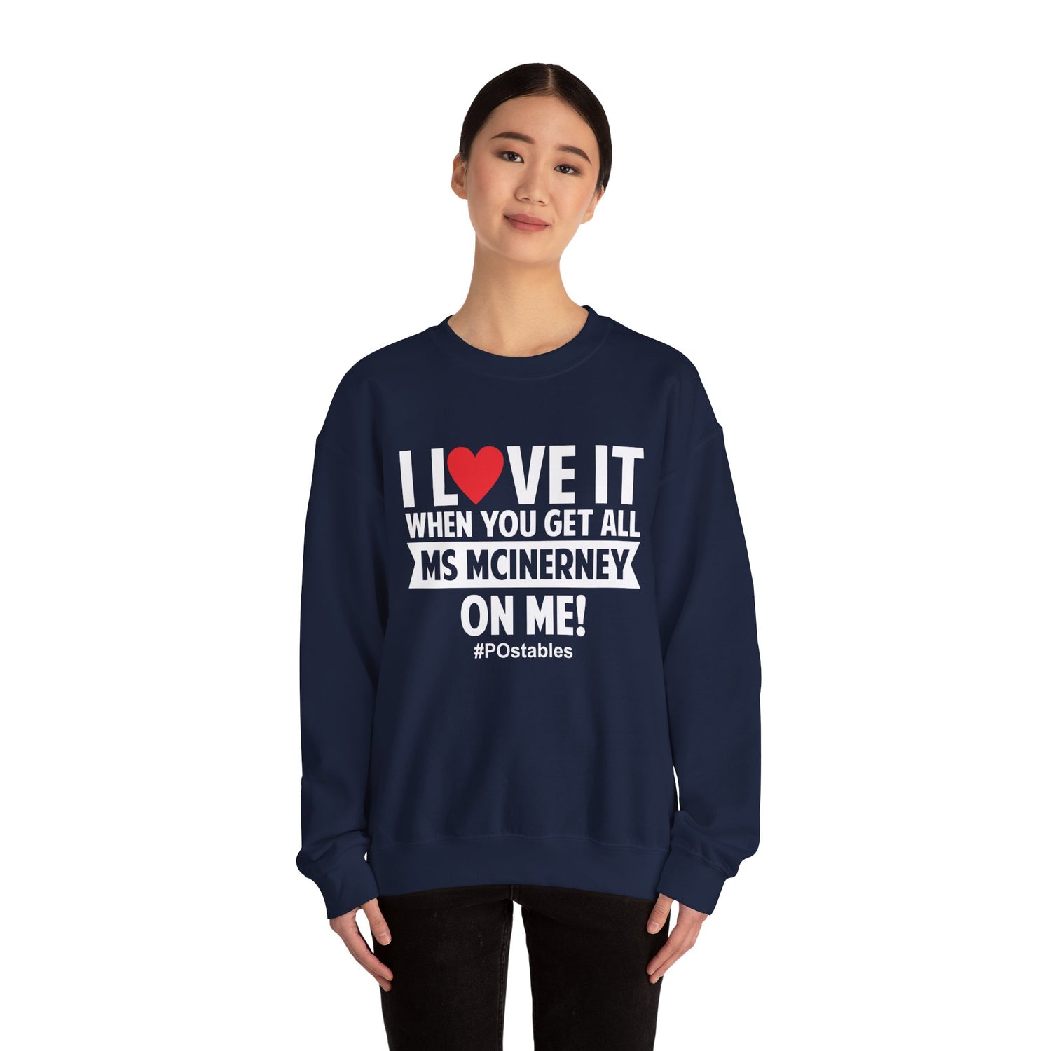 I Love it When You Get All Ms Mcinerney on Me Unisex Sweatshirt
