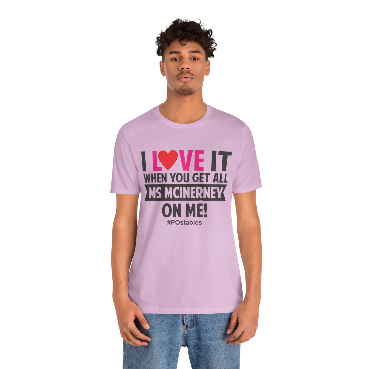 I Love It When You Get All MS MCINERNEY On Me! Unisex Shirt