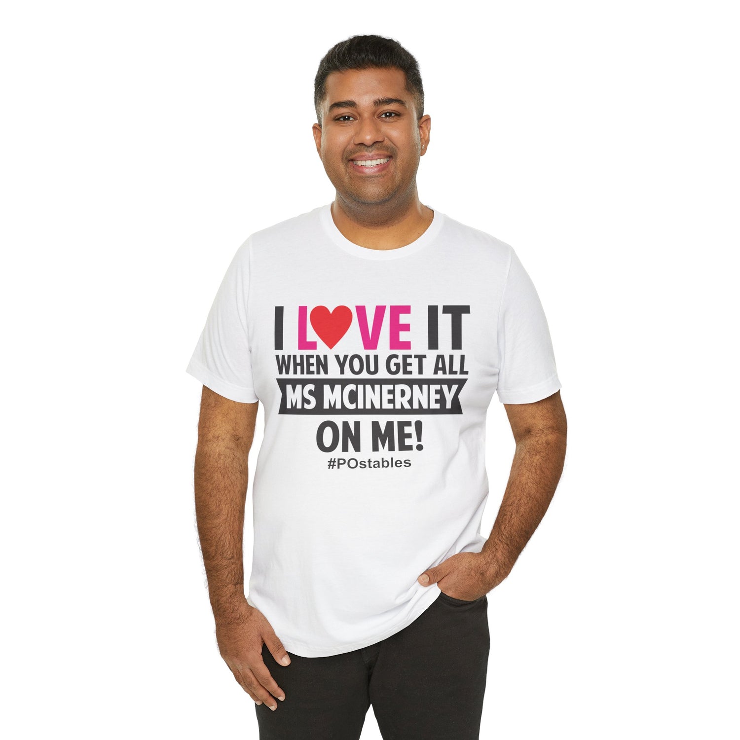 I Love It When You Get All MS MCINERNEY On Me! Unisex Shirt