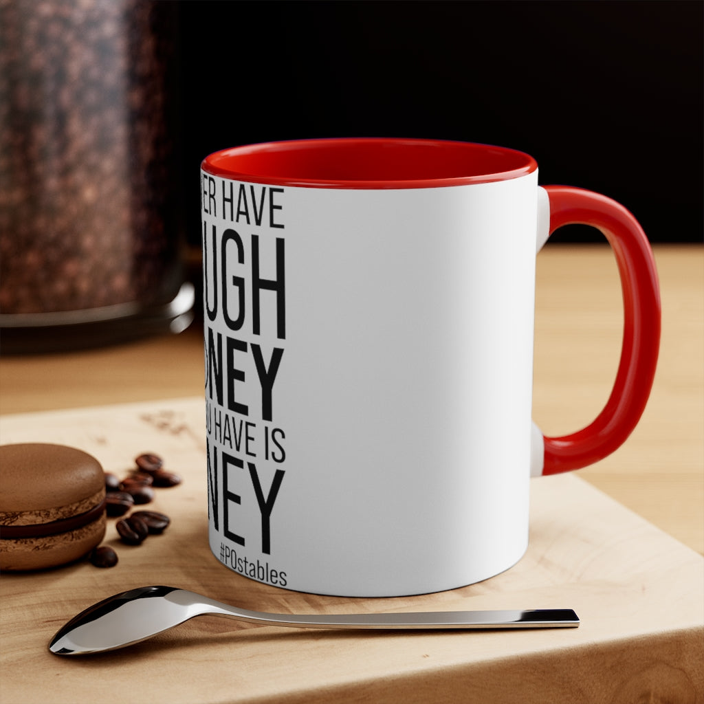 You Never Have Enough Money If All You Have Is Money Accent Mug