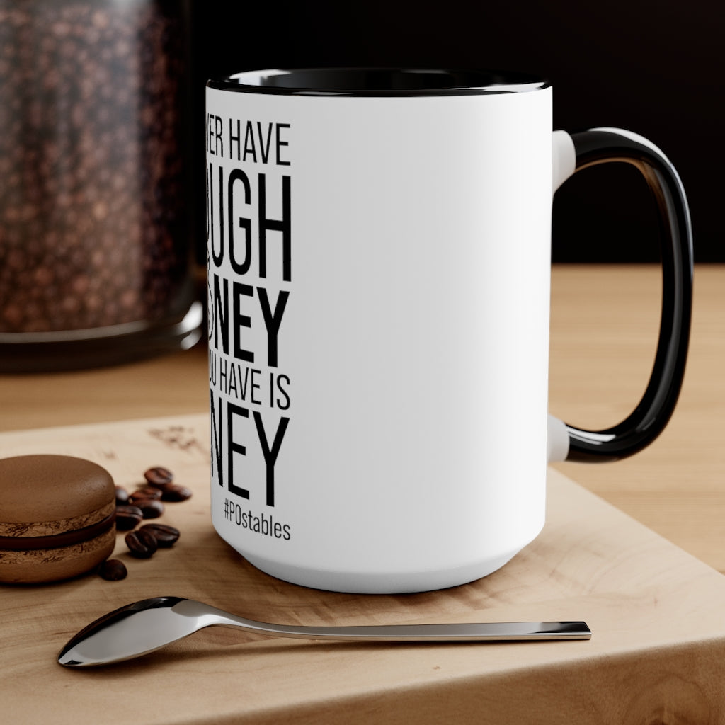 You Never Have Enough Money If All You Have Is Money Accent Mug