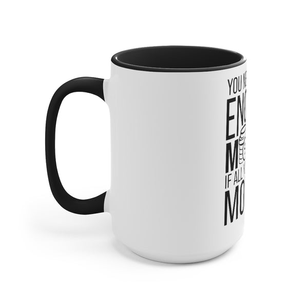 You Never Have Enough Money If All You Have Is Money Accent Mug