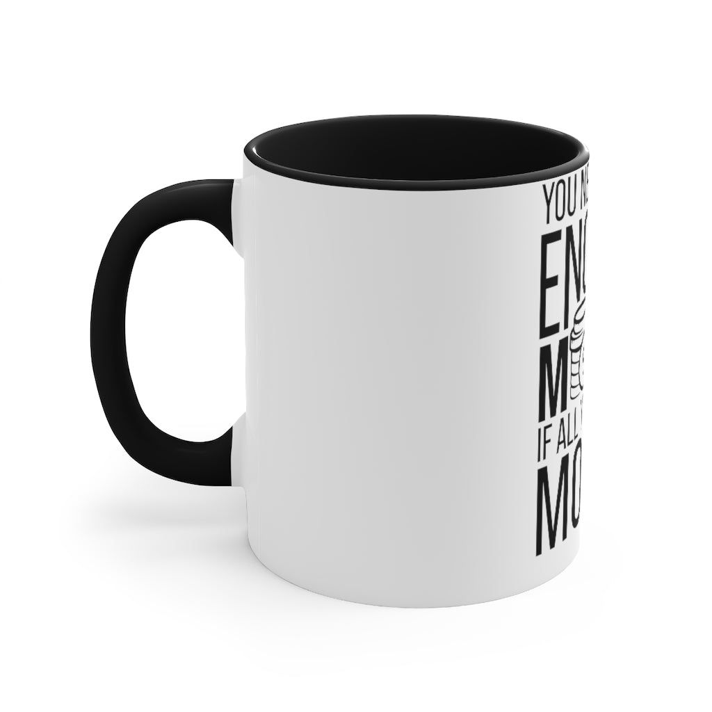 You Never Have Enough Money If All You Have Is Money Accent Mug