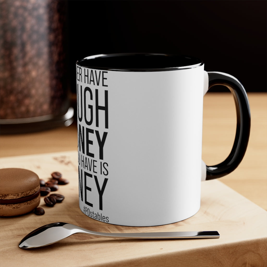You Never Have Enough Money If All You Have Is Money Accent Mug