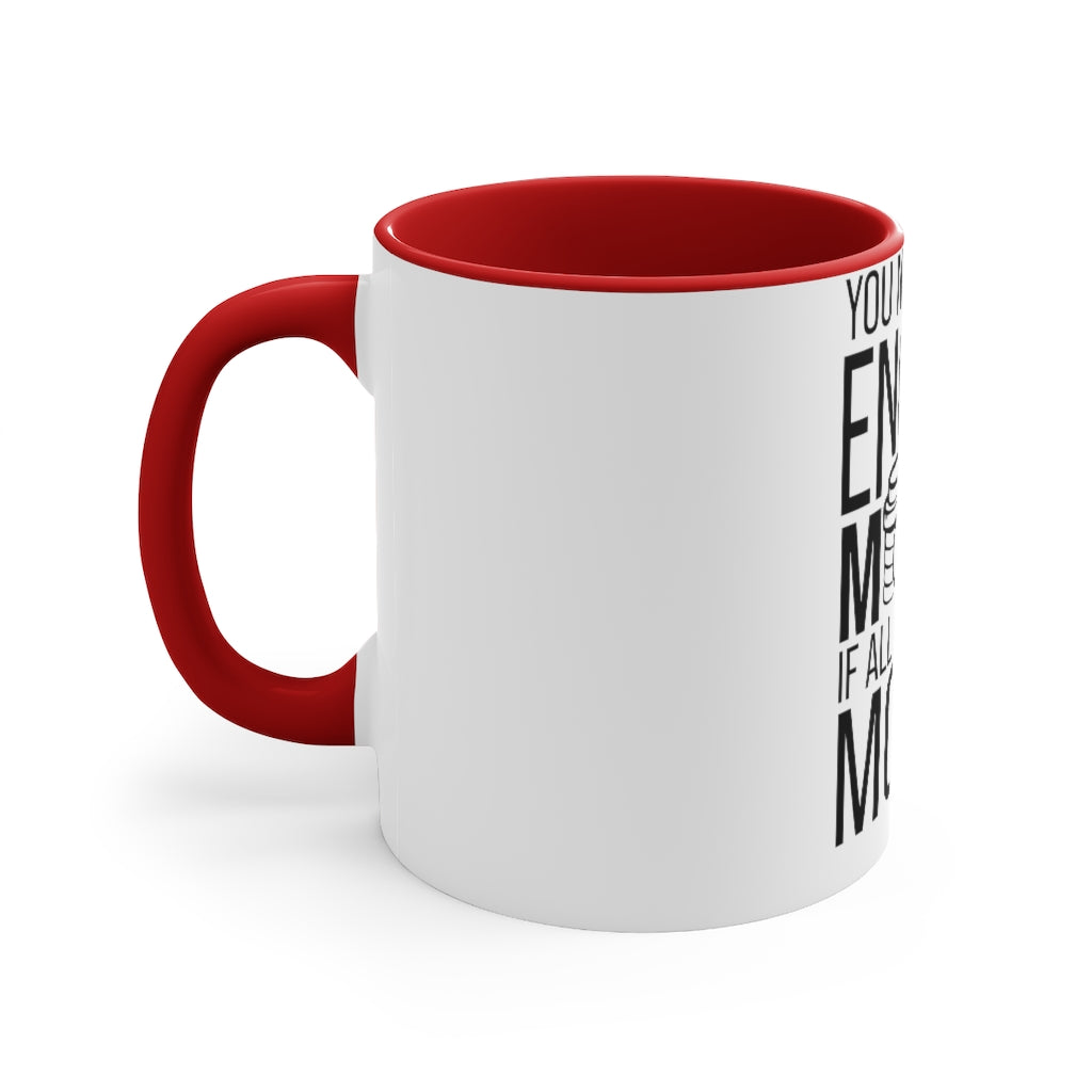 You Never Have Enough Money If All You Have Is Money Accent Mug