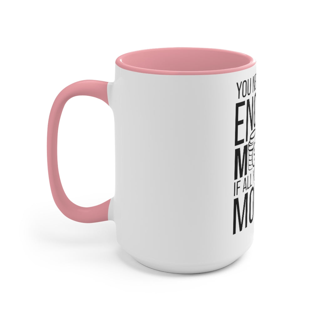 You Never Have Enough Money If All You Have Is Money Accent Mug