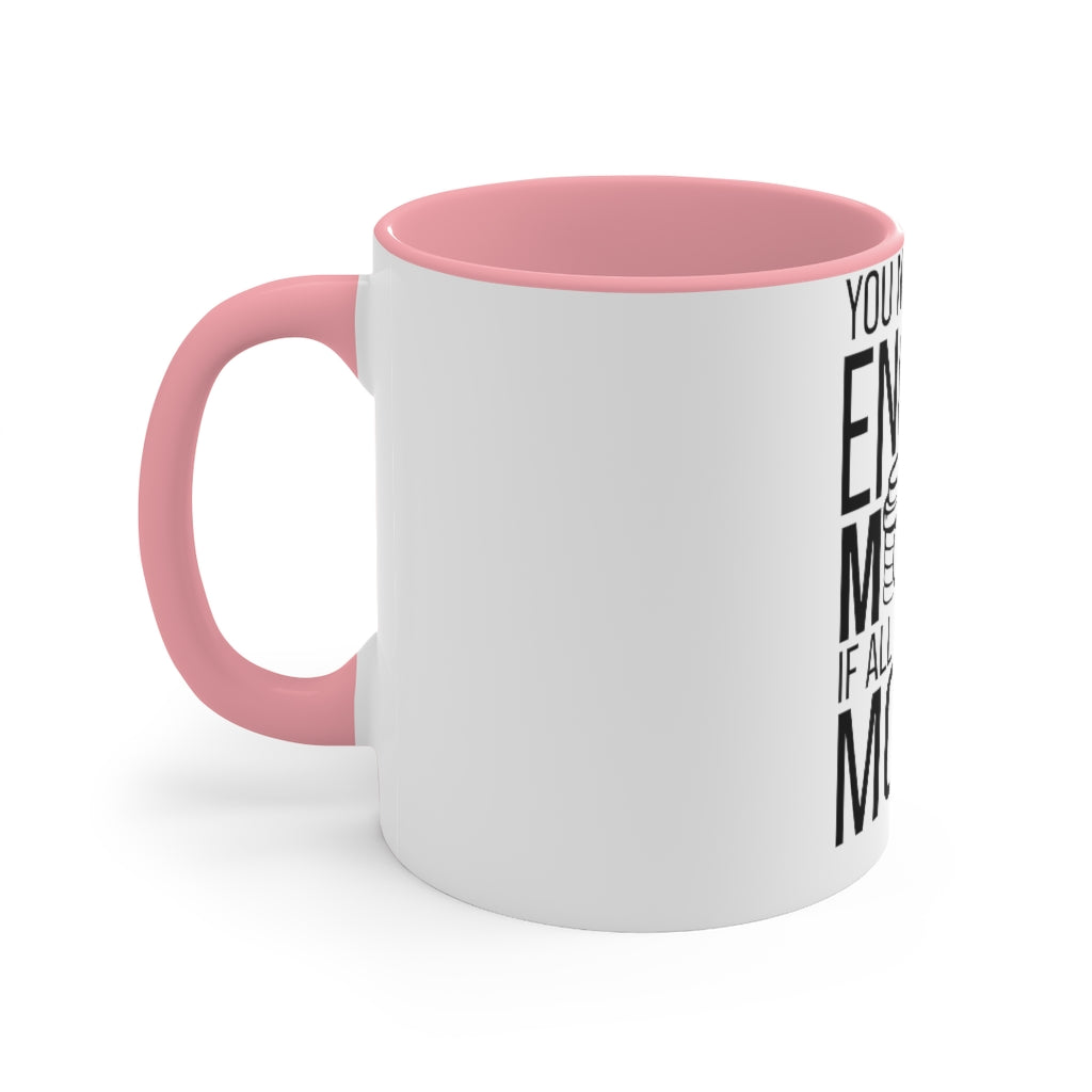 You Never Have Enough Money If All You Have Is Money Accent Mug
