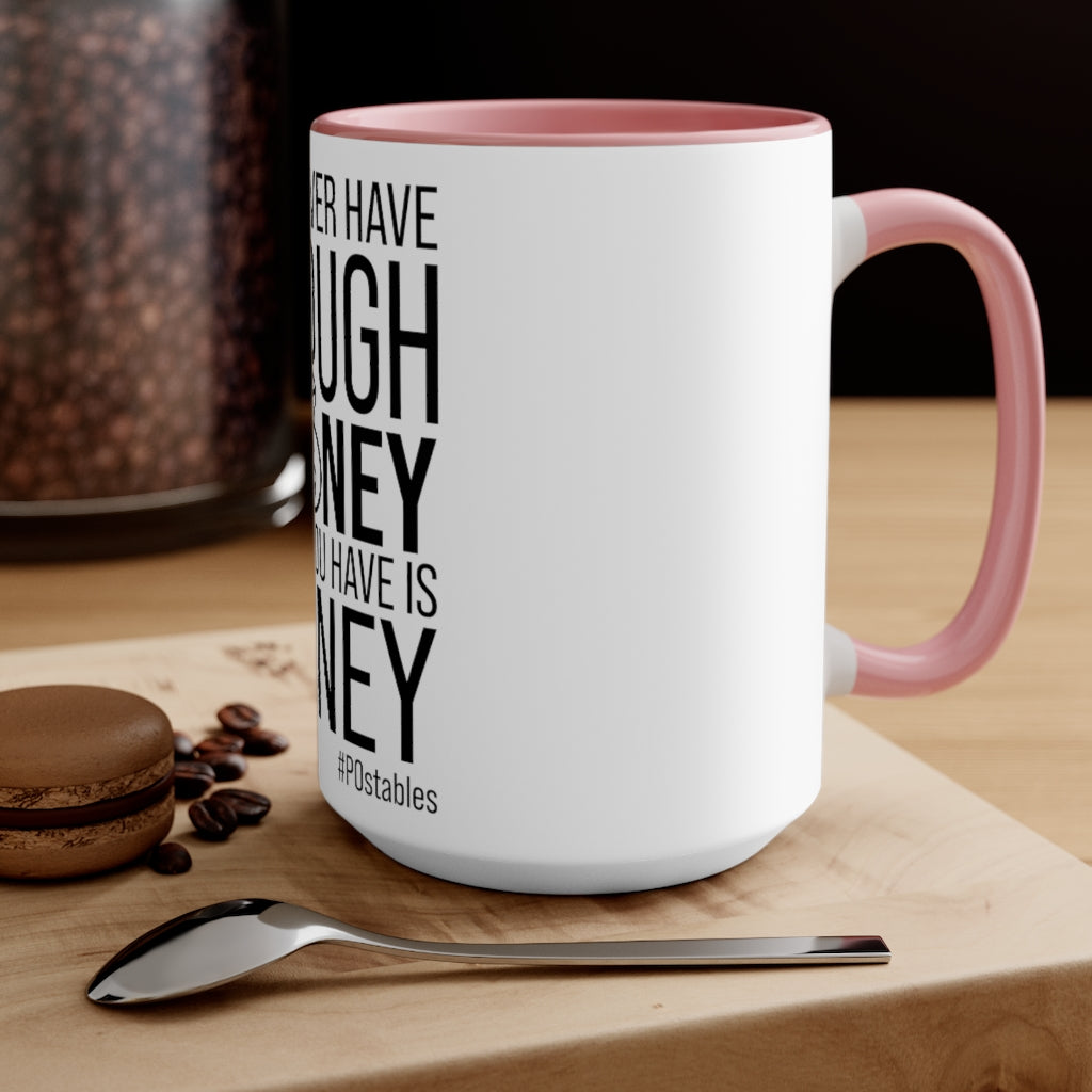 You Never Have Enough Money If All You Have Is Money Accent Mug