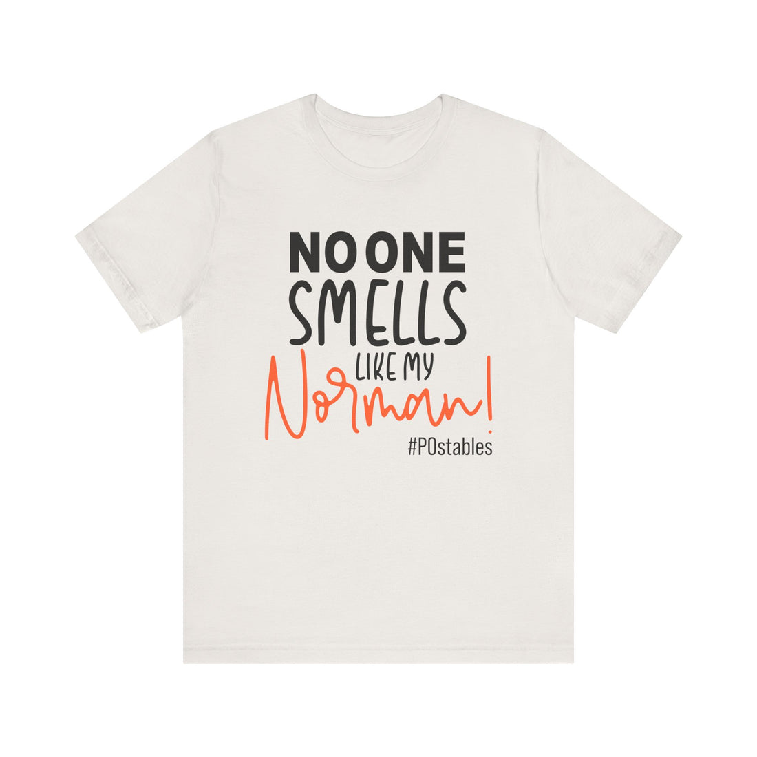 No One Smells Like My Norman Unisex Shirt