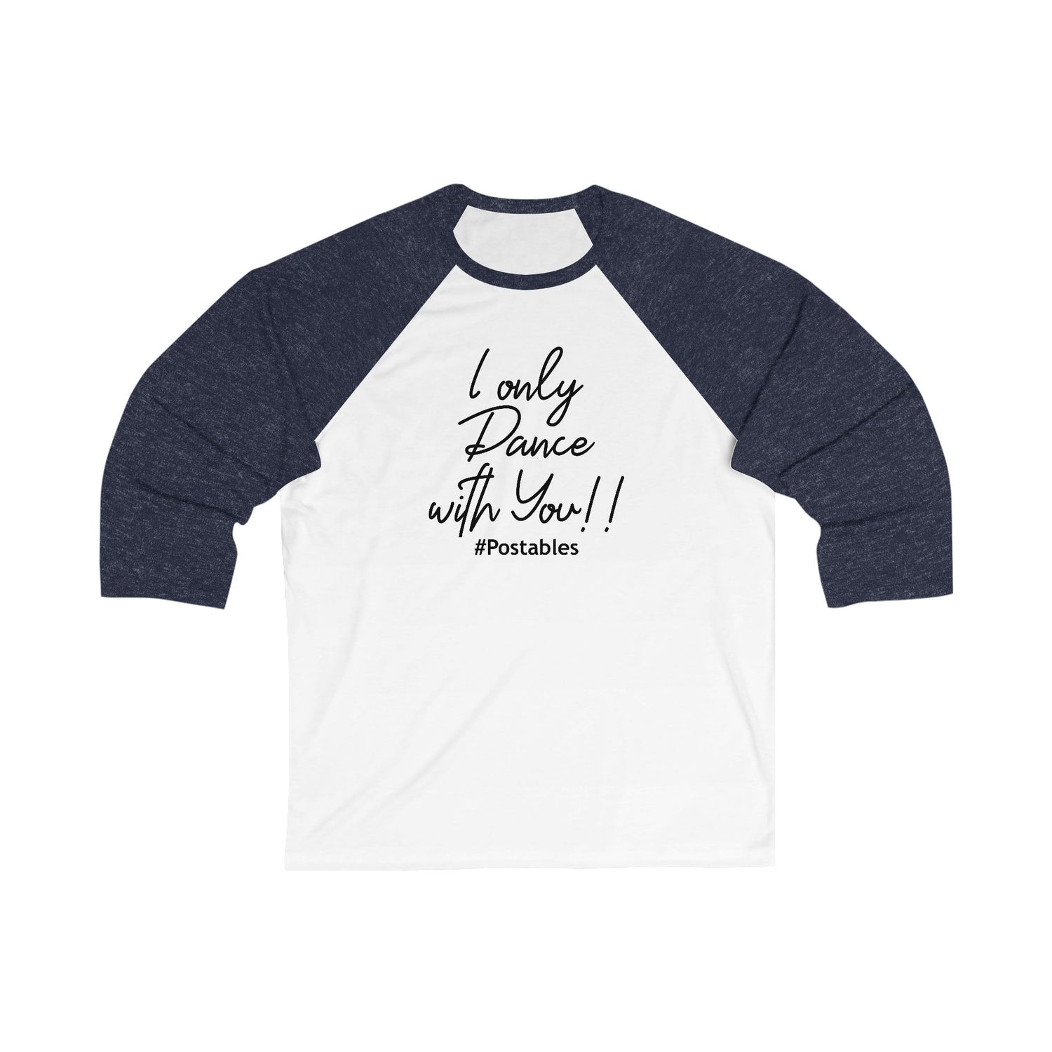Unisex 3/4 Sleeve Baseball Tee - &quot;I Only Dance with You!&quot; 
