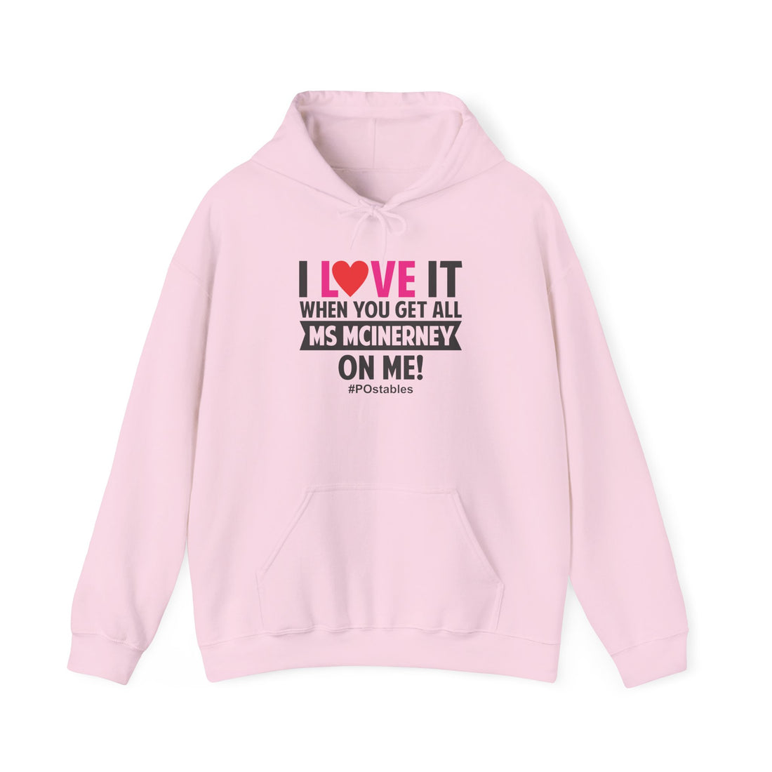 I Love It When You Get All Ms Mcinerney On Me Unisex Hoodie