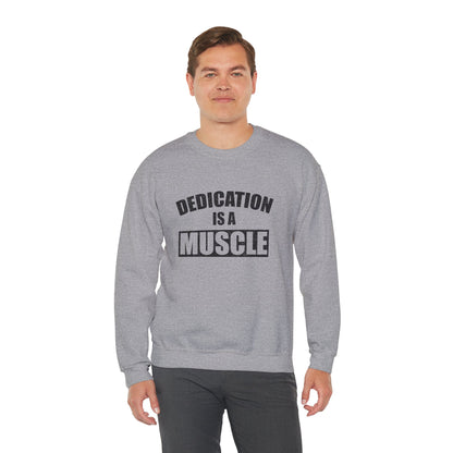 Dedication is a Muscle Unisex Sweatshirt