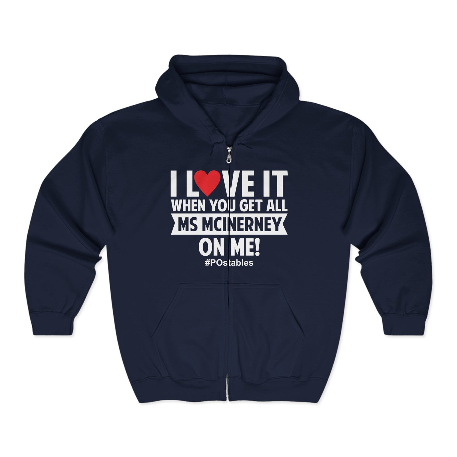 I Love It! Unisex Full Zip Hooded Sweatshirt - Perfect for MS McInerney Fans