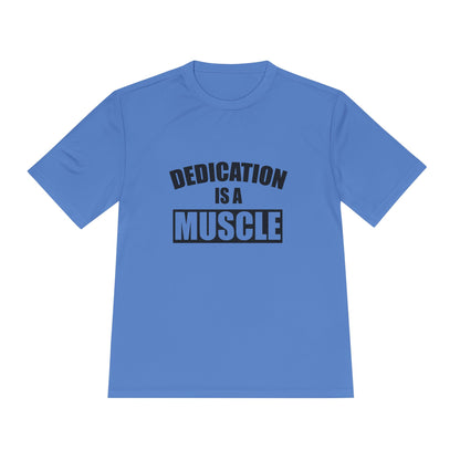 Dedication is a Muscle Performance Tee - Unisex Moisture Wicking Shirt for Fitness Lovers