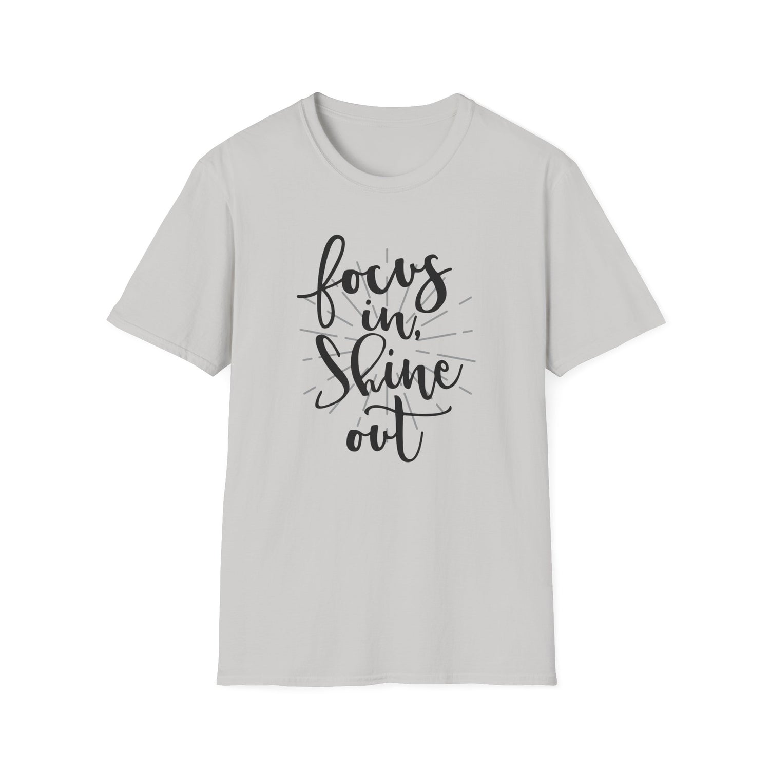 Focus In, Shine Out Unisex Softstyle T-Shirt - Inspirational Graphic Tee for Daily Motivation
