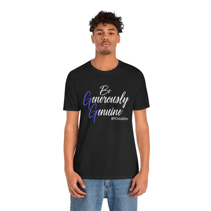Be Generously Genuine Unisex Shirt