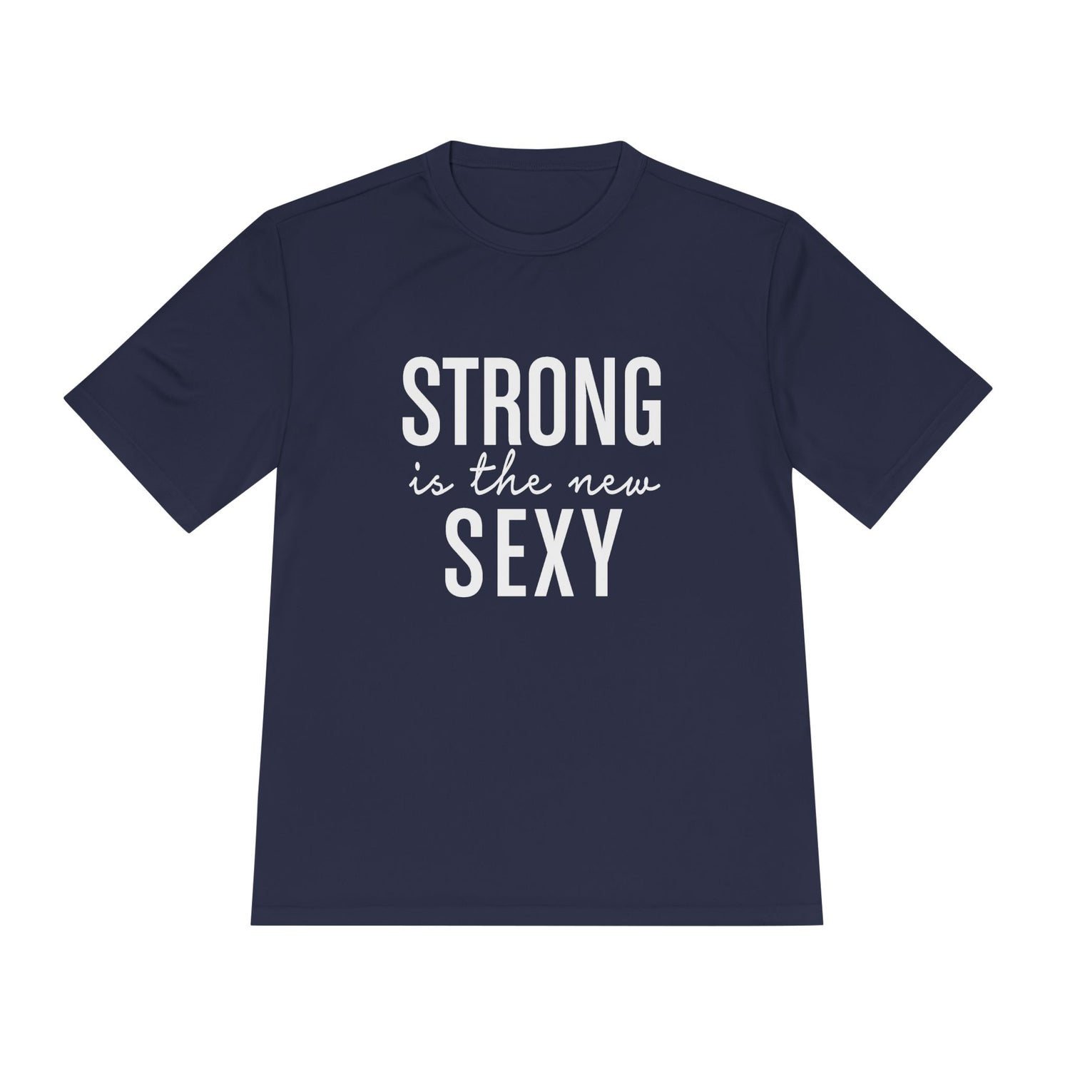 Strong is the New Sexy Unisex Moisture Wicking Tee - Inspirational Fitness Shirt
