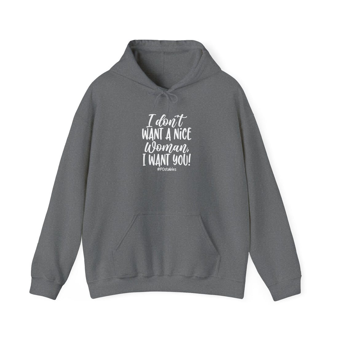 I Don’t Want a Nice Woman I Want You Unisex Hoodie