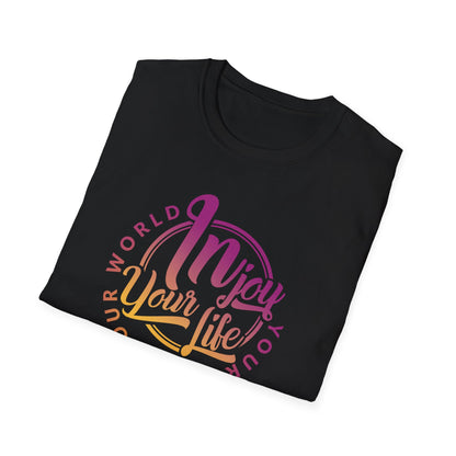 InJoy Your Life, Your Day, Your World - Unisex Softstyle T-Shirt