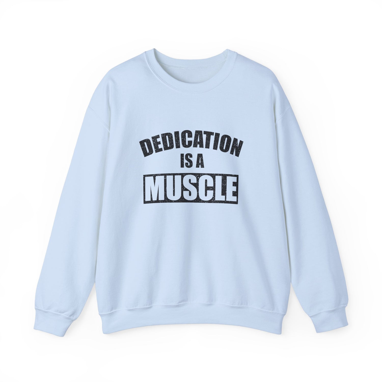 Dedication is a Muscle Unisex Sweatshirt