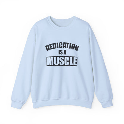 Dedication is a Muscle Unisex Sweatshirt