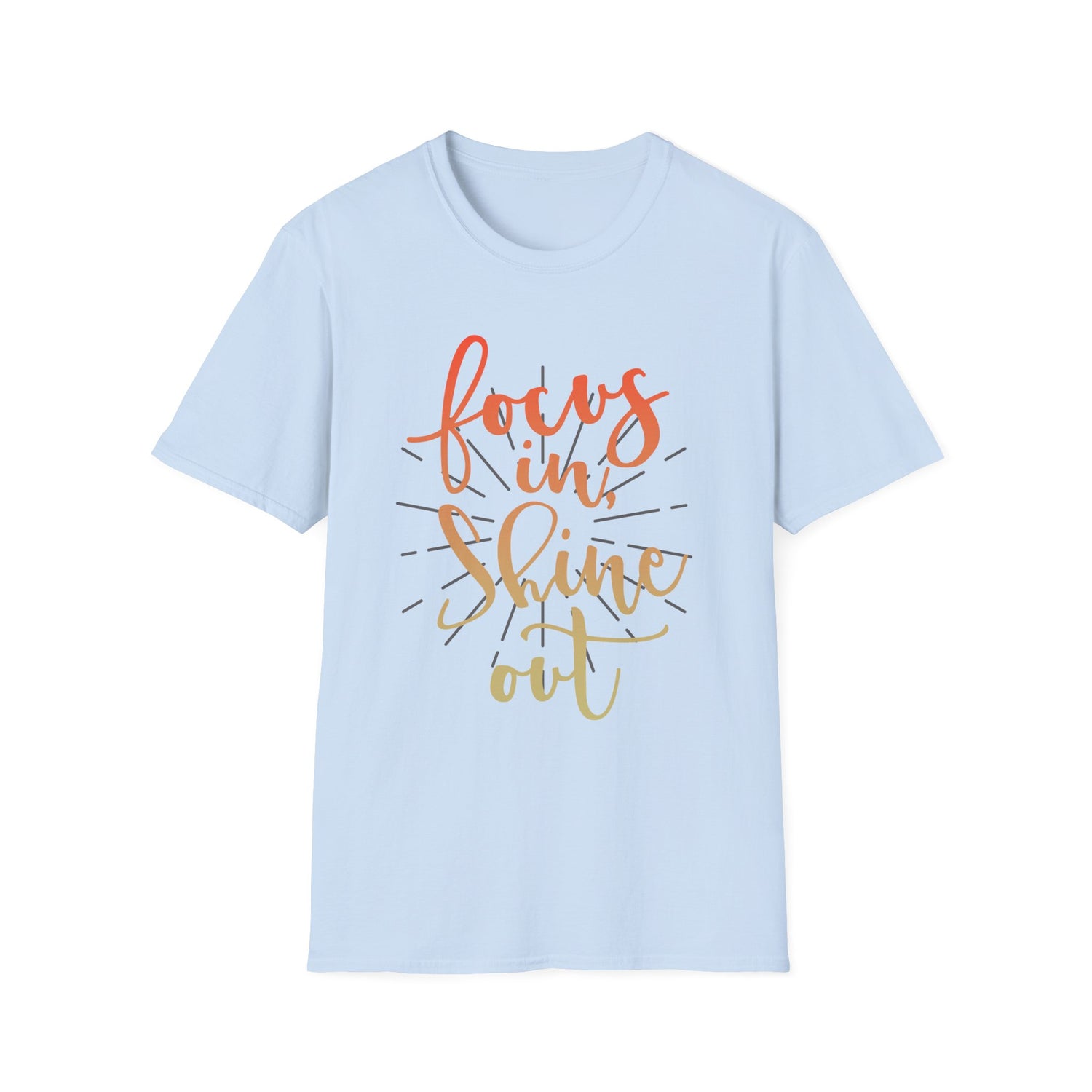 Focus In, Shine Out Unisex Shirt