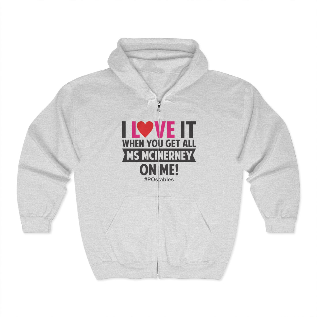 I Love it When You Get All Ms Mcinerney On Me Unisex Zip Hoodie