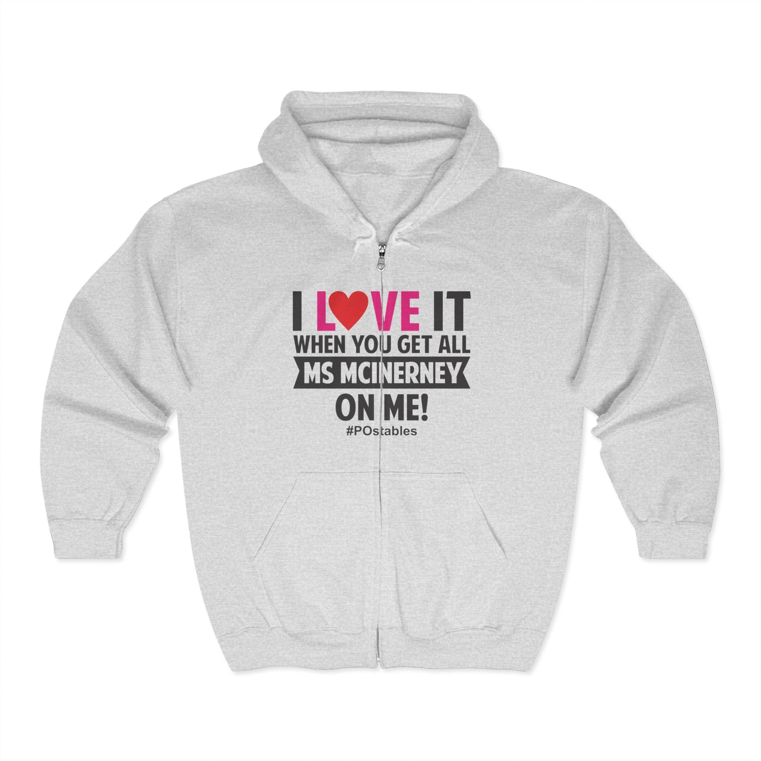 I Love It! Unisex Full Zip Hooded Sweatshirt - Perfect for MS McInerney Fans