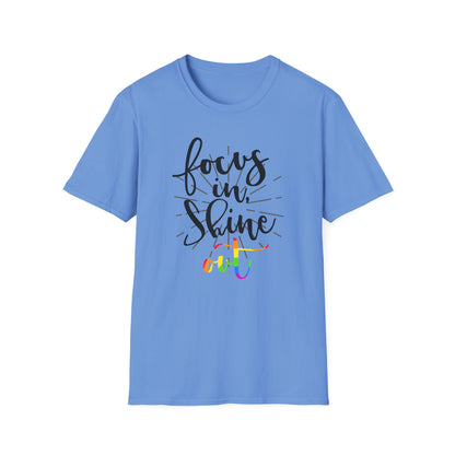 Focus in, Shine Out Unisex Shirt