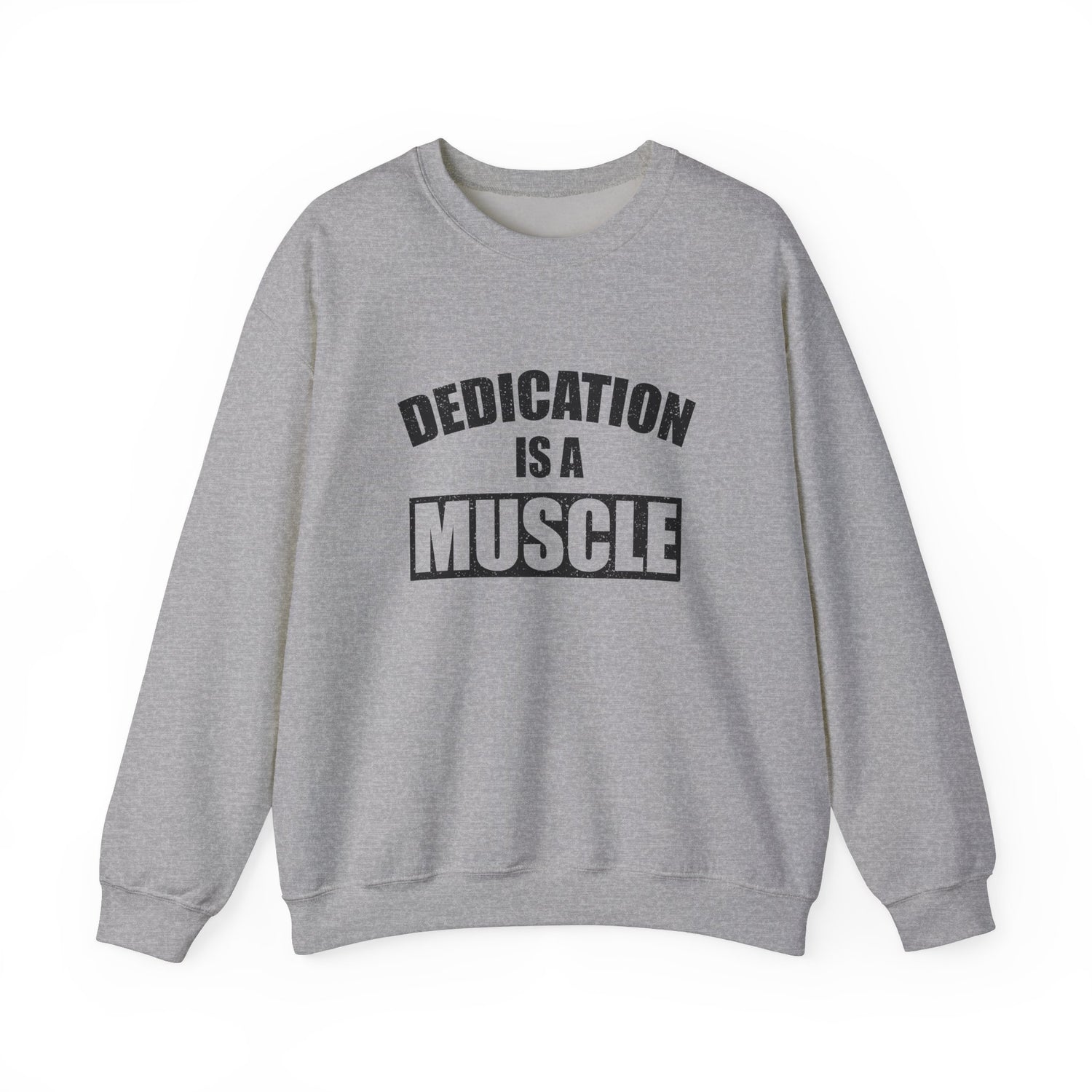 Dedication is a Muscle Unisex Sweatshirt