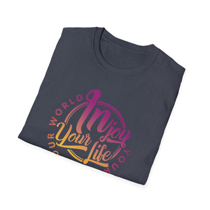 InJoy Your Life, Your Day, Your World - Unisex Softstyle T-Shirt